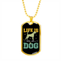 Life is Better With a Dog Necklace Stainless Steel or 18k Gold Dog Tag 24" Chain-Express Your Love Gifts