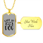 Life is Better With a Dog Plain Transparent Necklace Stainless Steel or 18k Gold Dog Tag 24" Chain-Express Your Love Gifts