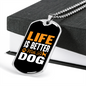 Life is Better With Dog Necklace Stainless Steel or 18k Gold Dog Tag 24" Chain-Express Your Love Gifts