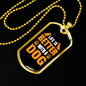Life is Better With Dog Yellow Necklace Stainless Steel or 18k Gold Dog Tag 24" Chain-Express Your Love Gifts