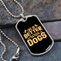 Life is Better With Dogs Yellow Necklace Stainless Steel or 18k Gold Dog Tag 24" Chain-Express Your Love Gifts