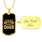 Life is Better With Dogs Yellow Necklace Stainless Steel or 18k Gold Dog Tag 24" Chain-Express Your Love Gifts