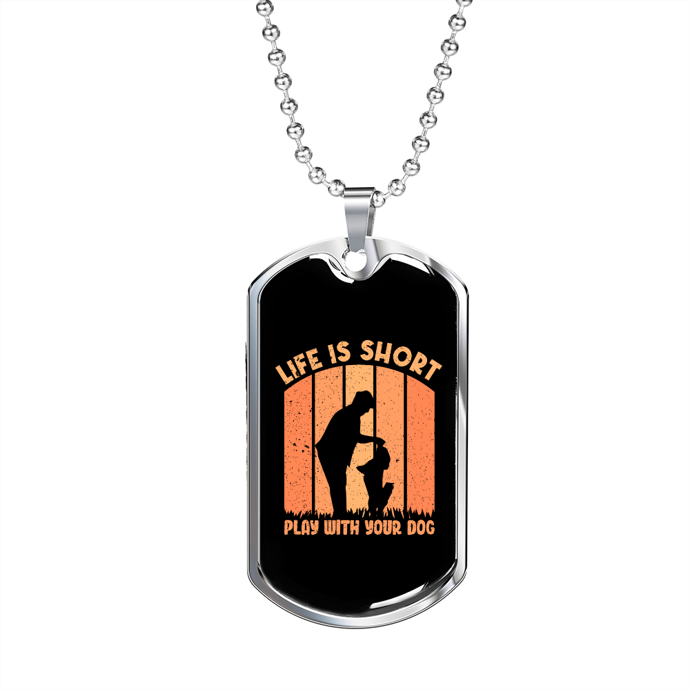 Life is Short Play With Dogs Necklace Stainless Steel or 18k Gold Dog Tag 24" Chain-Express Your Love Gifts