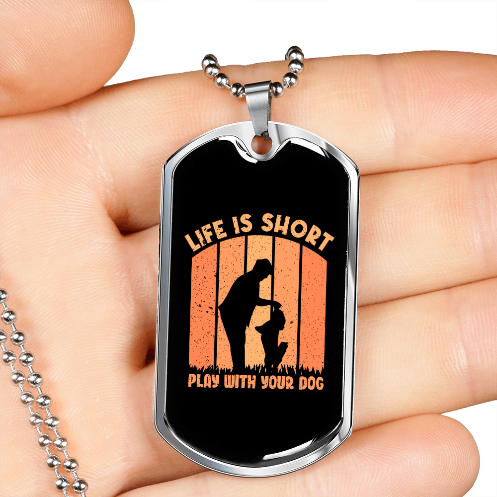 Life is Short Play With Dogs Necklace Stainless Steel or 18k Gold Dog Tag 24" Chain-Express Your Love Gifts