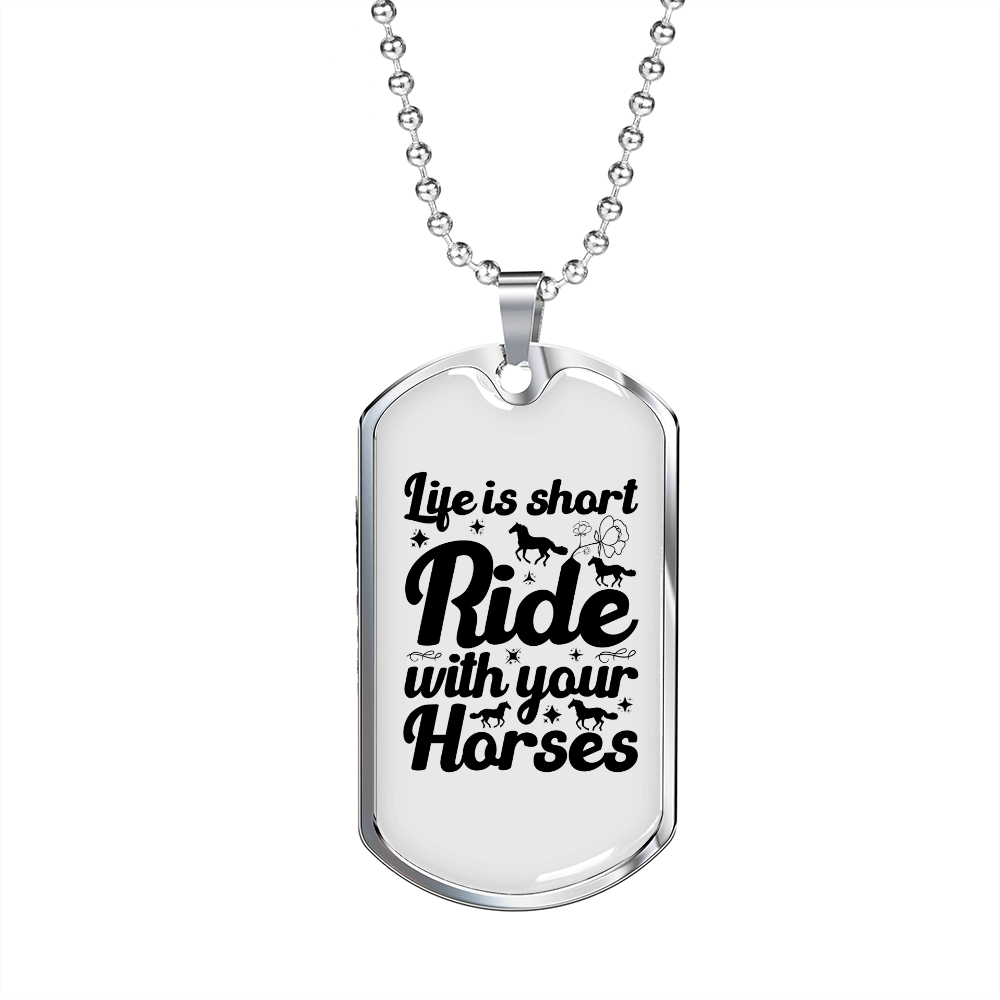Life is Short Ride With Your Horses Horse Necklace Stainless Steel or 18k Gold Dog Tag 24" Chain-Express Your Love Gifts