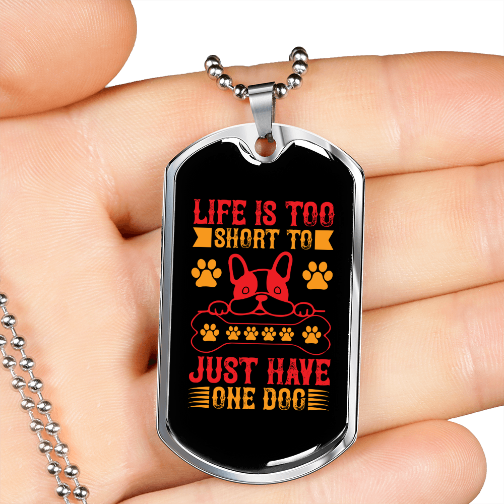 Life is Short to Have One Dog Colorful Necklace Stainless Steel or 18k Gold Dog Tag 24" Chain-Express Your Love Gifts
