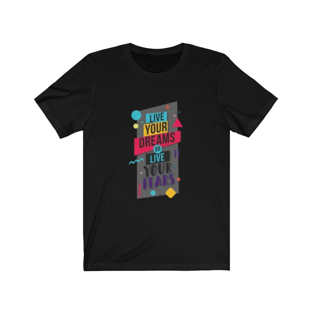 Live Your Dreams or Live Your Fears TShirt-Express Your Love Gifts