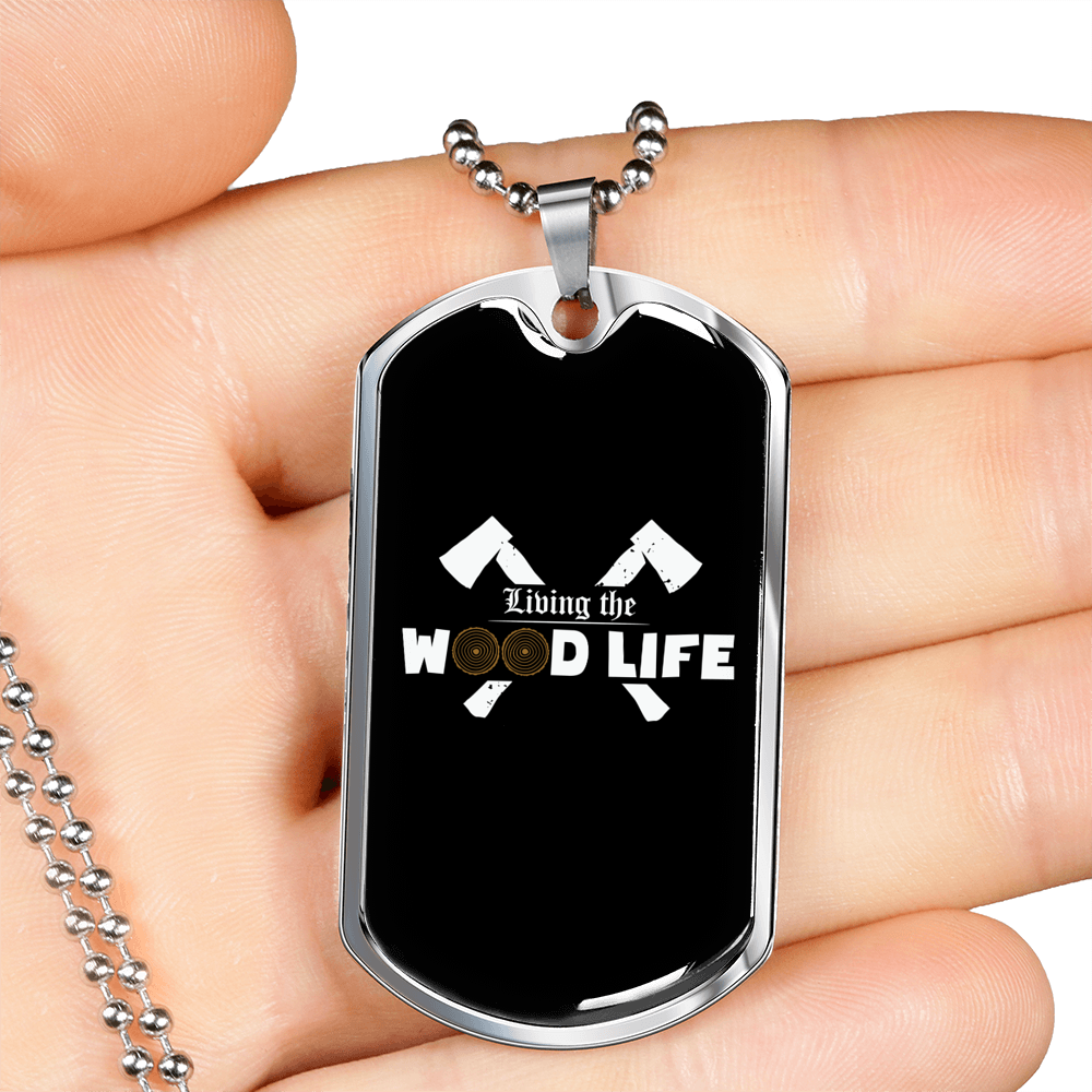 Living The Wood Life Woodworker Dog Tag Stainless Steel or 18k Gold W 24"-Express Your Love Gifts