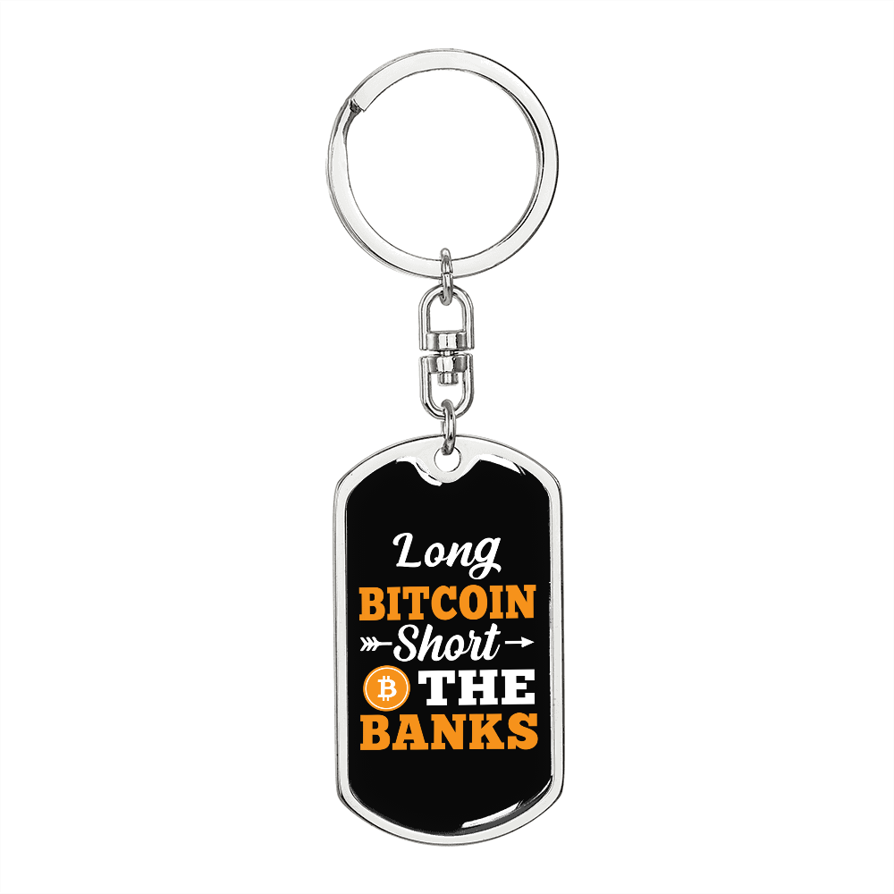 Long Bitcoin Short The Banks Crypto Keychain Stainless Steel or 18k Gold Dog Tag Keyring-Express Your Love Gifts