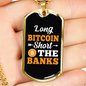Long Bitcoin Short The Banks Crypto Necklace Stainless Steel or 18k Gold Dog Tag 24" Chain-Express Your Love Gifts