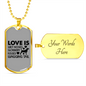 Love is Wet Noses Necklace Stainless Steel or 18k Gold Dog Tag 24" Chain-Express Your Love Gifts