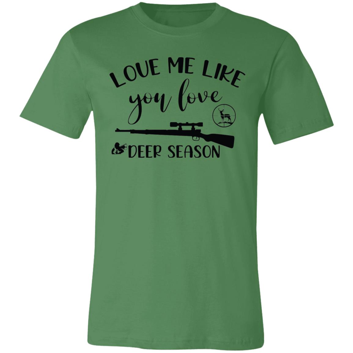 Love Me Like Deer Season Hunter Gift T-Shirt-Express Your Love Gifts
