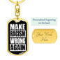 Make Racism Wrong Again Dog Tag Pendant Keychain Stainless Steel or 18k Gold-Express Your Love Gifts