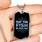 May The Fish Be With You Fishing Necklace Stainless Steel or 18k Gold Dog Tag 24" Chain-Express Your Love Gifts