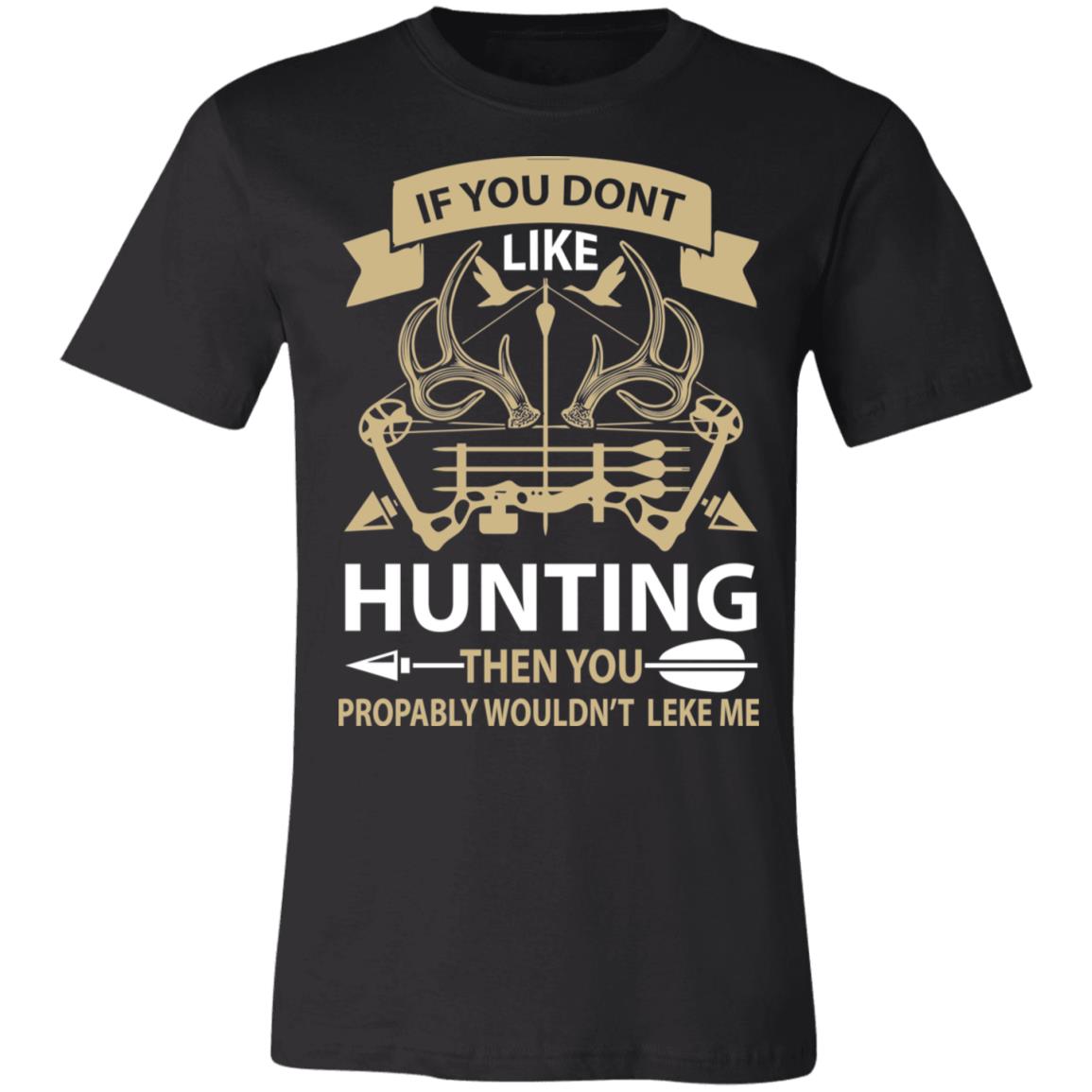 Me &amp; Hunting You Don't Like Hunter Gift T-Shirt-Express Your Love Gifts