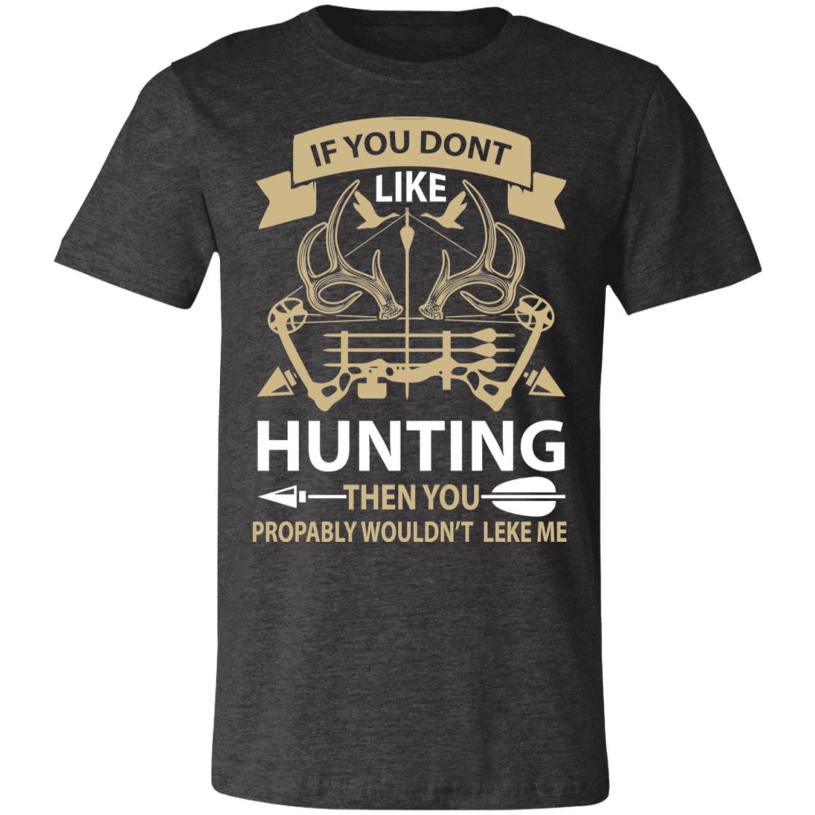 Me & Hunting You Don't Like Hunter Gift T-Shirt-Express Your Love Gifts