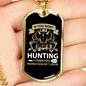 Me & Hunting You Don'T Like Necklace Stainless Steel or 18k Gold Dog Tag 24" Chain-Express Your Love Gifts