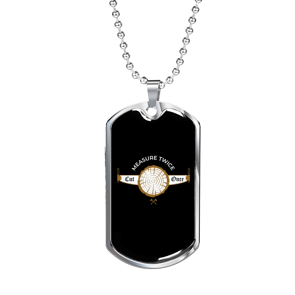 Measure Twice Cut Once Woodworker Dog Tag Stainless Steel or 18k Gold W 24"-Express Your Love Gifts