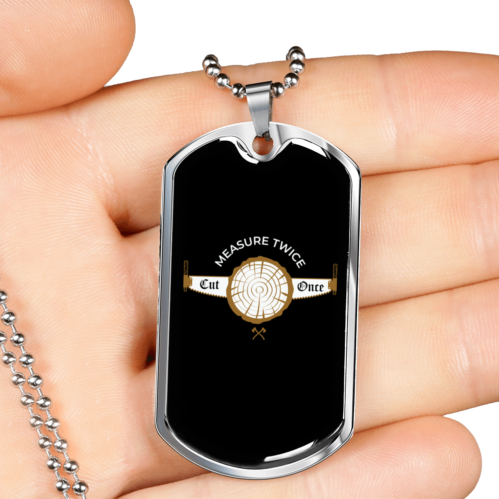 Measure Twice Cut Once Woodworker Dog Tag Stainless Steel or 18k Gold W 24"-Express Your Love Gifts