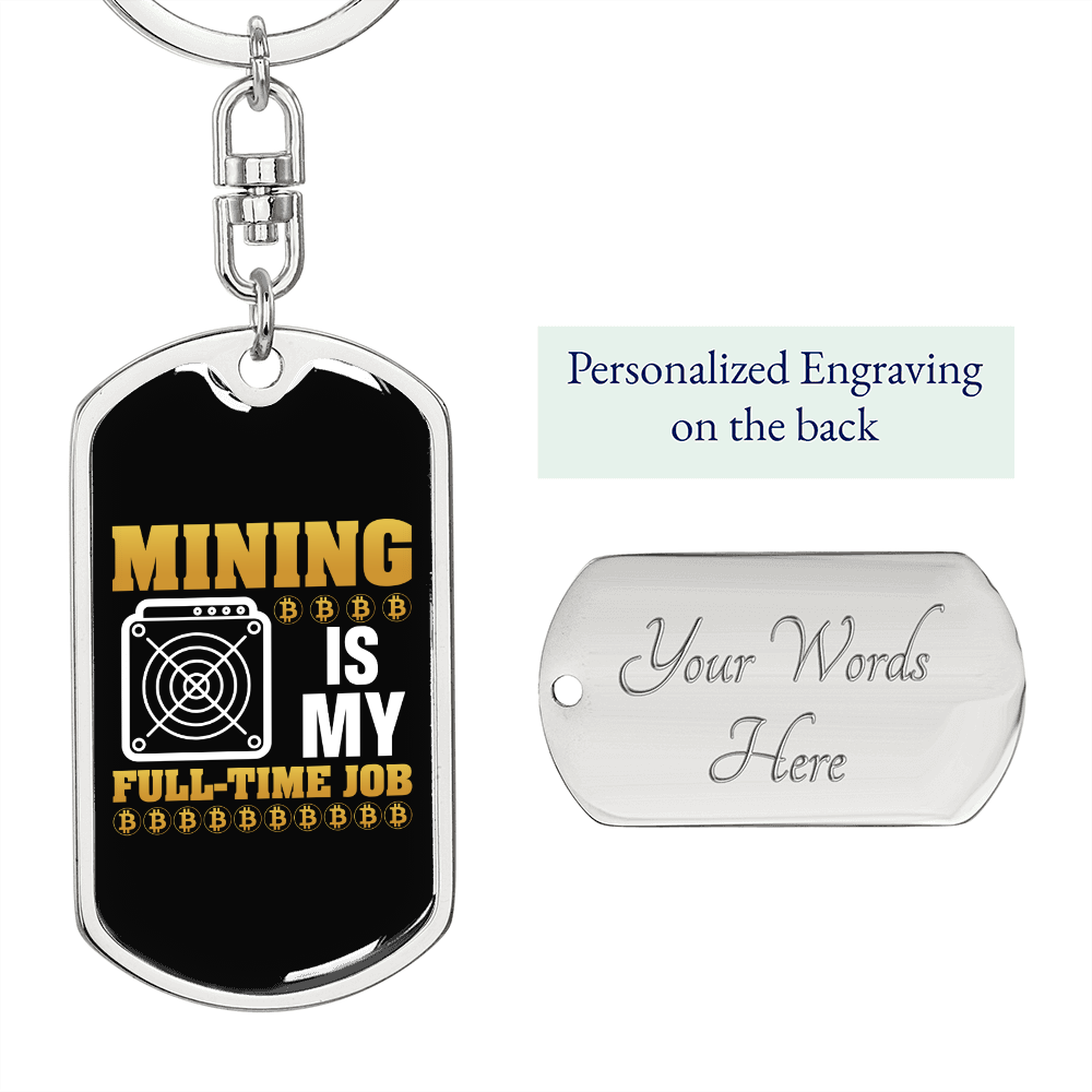 Mining is My Fulltime Job Crypto Keychain Stainless Steel or 18k Gold Dog Tag Keyring-Express Your Love Gifts