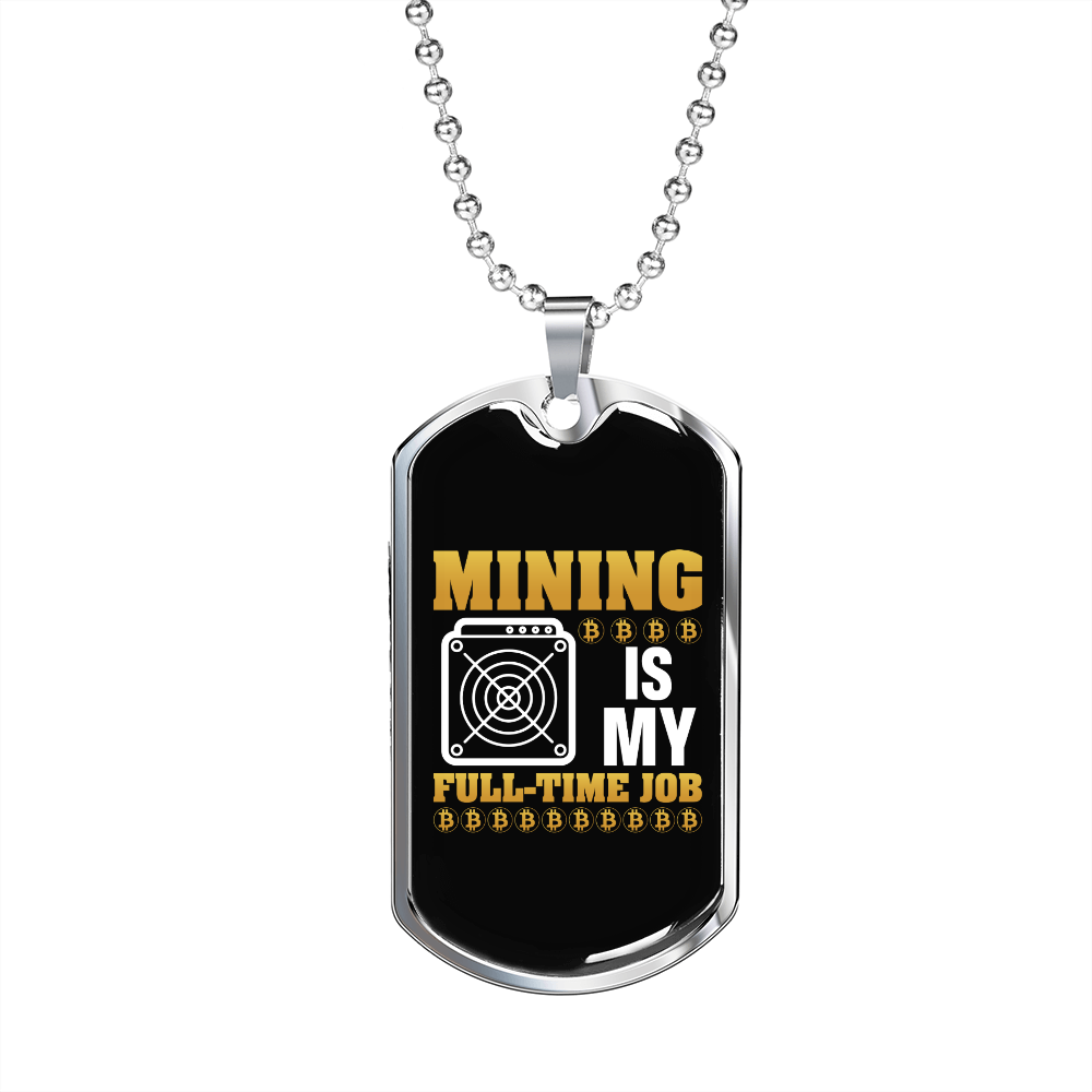 Mining is My Fulltime Job Crypto Necklace Stainless Steel or 18k Gold Dog Tag 24" Chain-Express Your Love Gifts