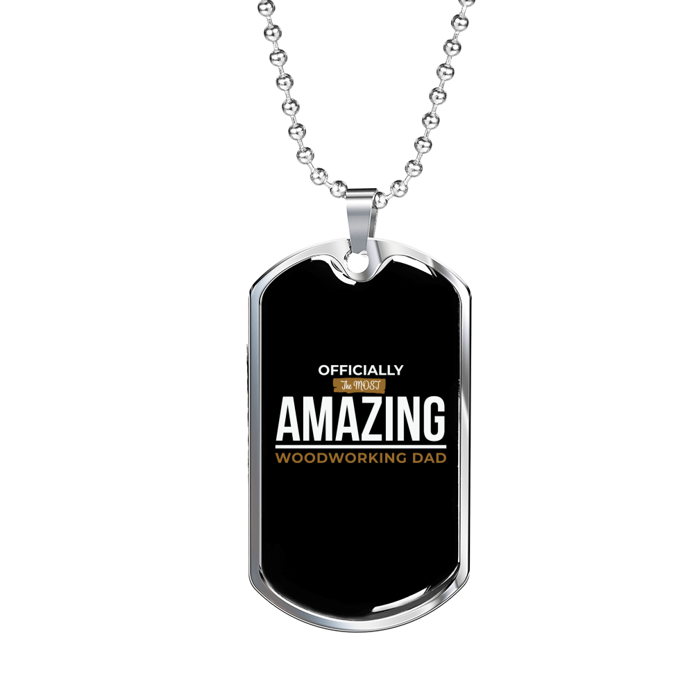 Most Amazing Woodworking Dad Woodworker Dog Tag Stainless Steel or 18k Gold W 24"-Express Your Love Gifts