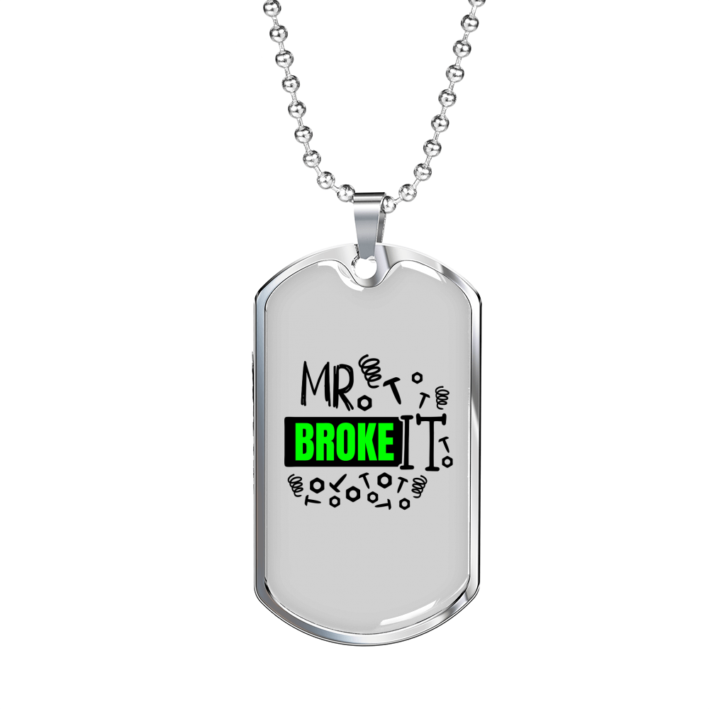 Mr Broke It Woodworker Dog Tag Stainless Steel or 18k Gold W 24"-Express Your Love Gifts