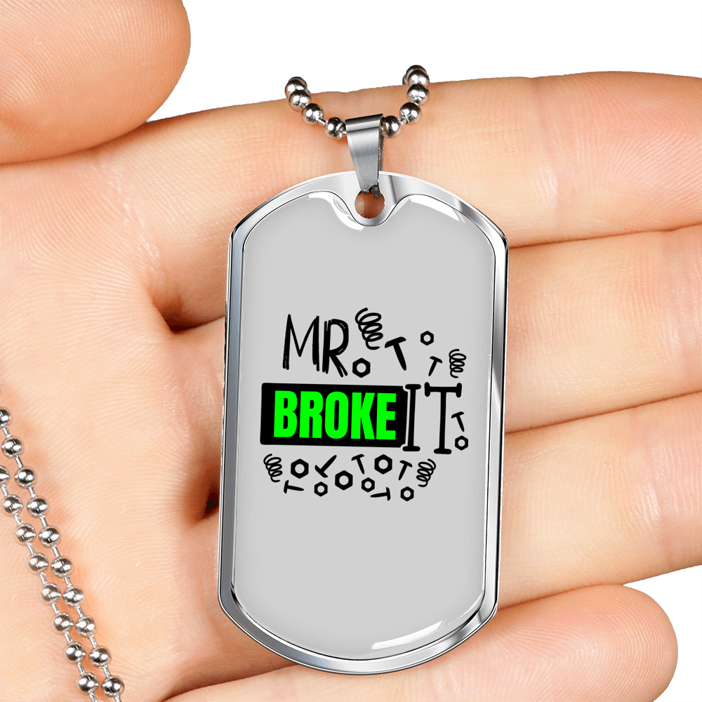 Mr Broke It Woodworker Dog Tag Stainless Steel or 18k Gold W 24"-Express Your Love Gifts