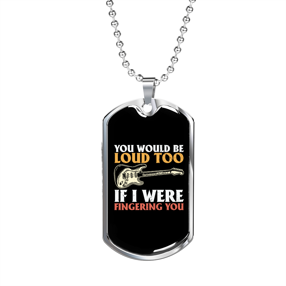 Musician Necklace Be Loud Necklace Stainless Steel or 18k Gold Dog Tag 24" Chain-Express Your Love Gifts