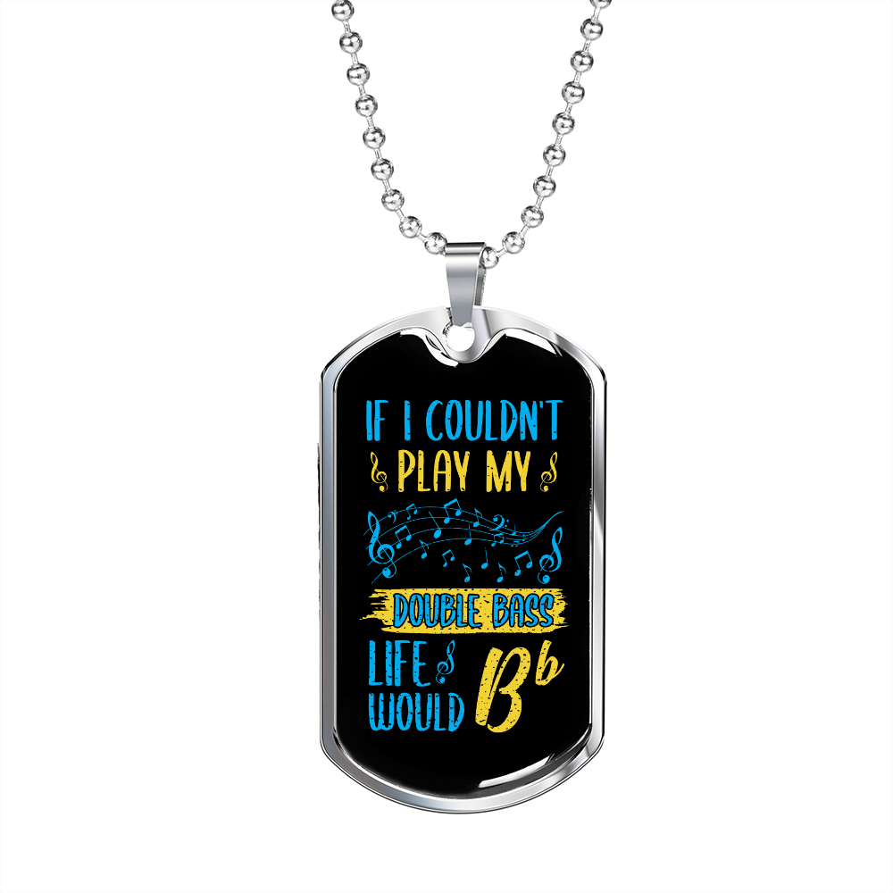 Musician Necklace Life Would Bb Necklace Stainless Steel or 18k Gold Dog Tag 24" Chain-Express Your Love Gifts