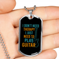 Musician Necklace No Theraphy Just Guitar Necklace Stainless Steel or 18k Gold Dog Tag 24" Chain-Express Your Love Gifts
