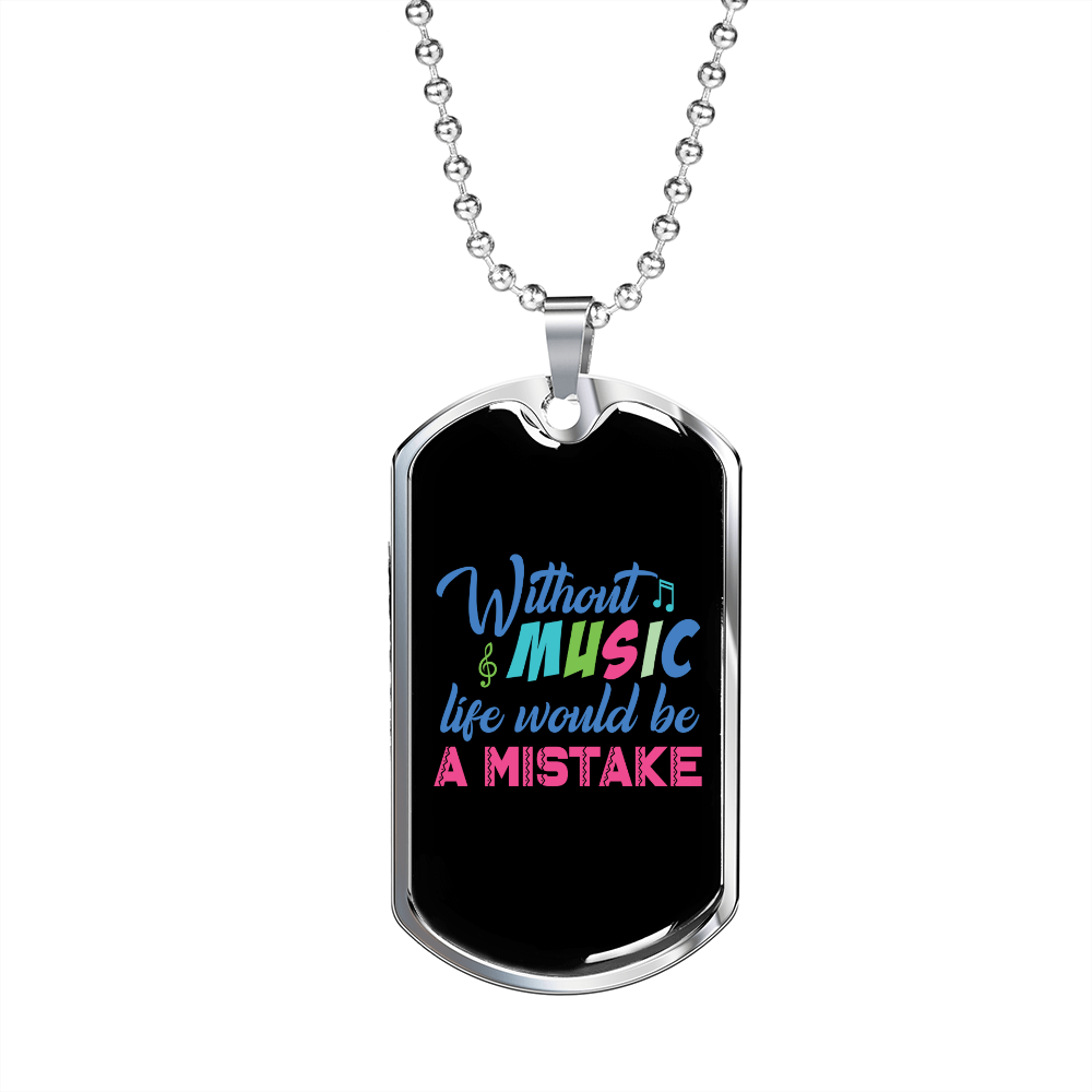 Musician Necklace Without Music Life's a Mistake Necklace Stainless Steel or 18k Gold Dog Tag 24" Chain-Express Your Love Gifts