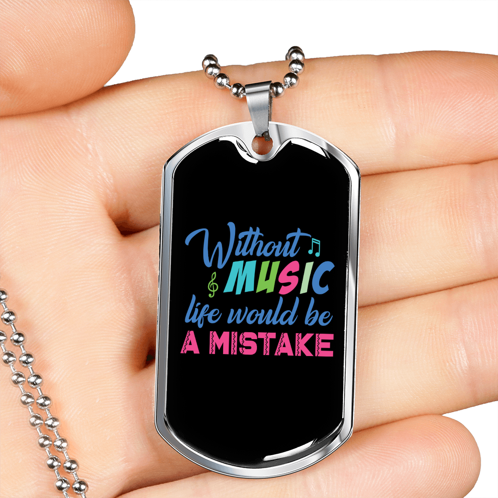 Musician Necklace Without Music Life's a Mistake Necklace Stainless Steel or 18k Gold Dog Tag 24" Chain-Express Your Love Gifts