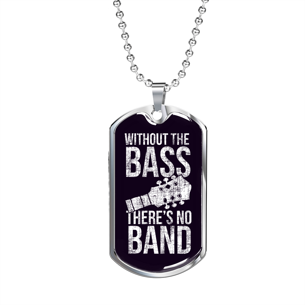 Musician Necklace Without the Bass Necklace Stainless Steel or 18k Gold Dog Tag 24" Chain-Express Your Love Gifts