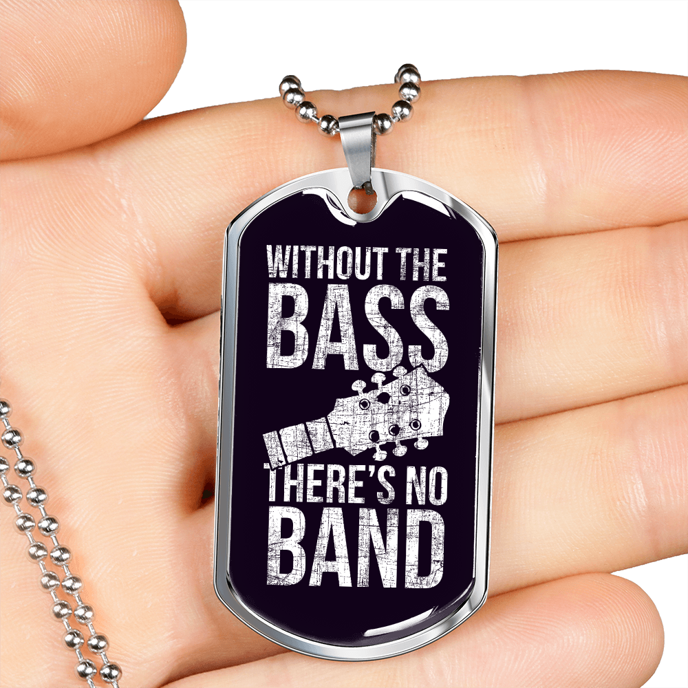 Musician Necklace Without the Bass Necklace Stainless Steel or 18k Gold Dog Tag 24" Chain-Express Your Love Gifts