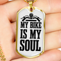 My Bike Is My Soul Biker Necklace Stainless Steel or 18k Gold Dog Tag 24"-Express Your Love Gifts