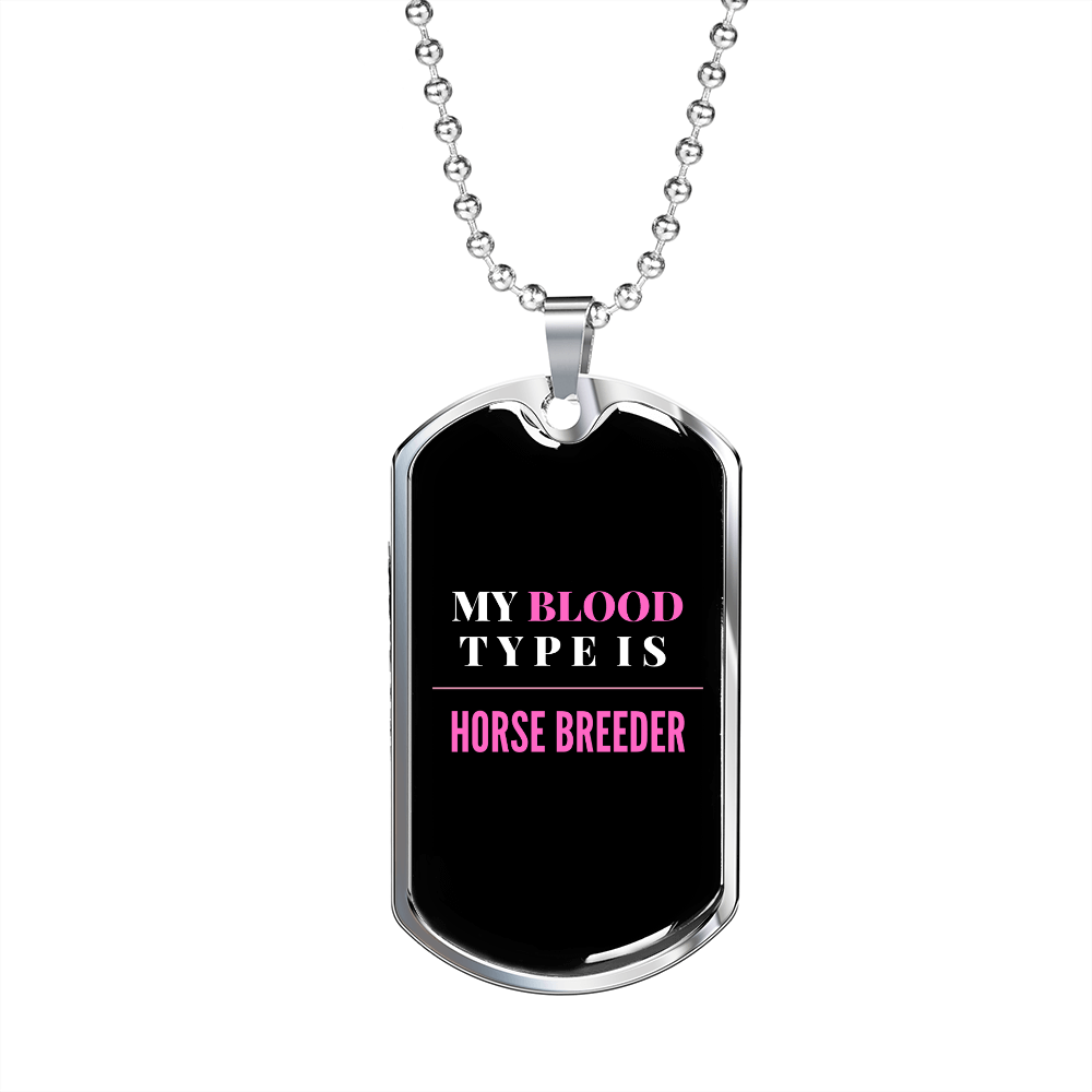 My Blood Type is Horse Breeder Horse Necklace Stainless Steel or 18k Gold Dog Tag 24" Chain-Express Your Love Gifts