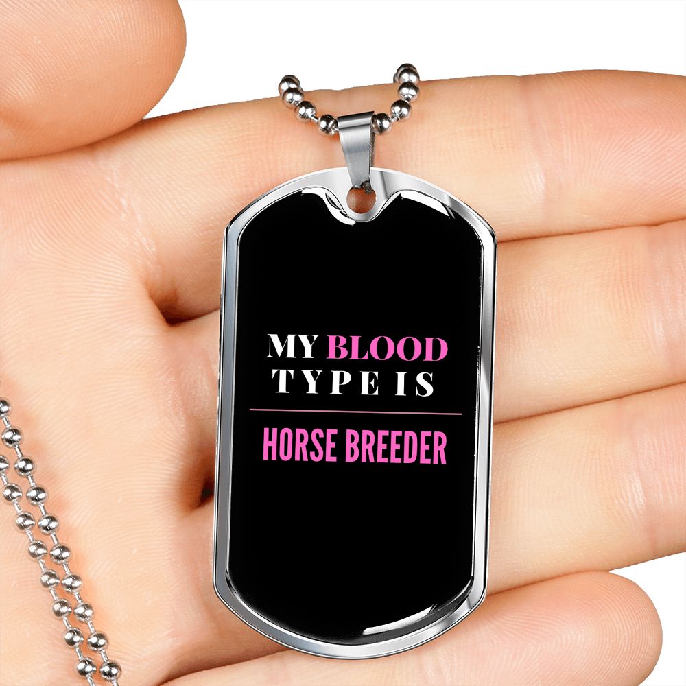 My Blood Type is Horse Breeder Horse Necklace Stainless Steel or 18k Gold Dog Tag 24" Chain-Express Your Love Gifts