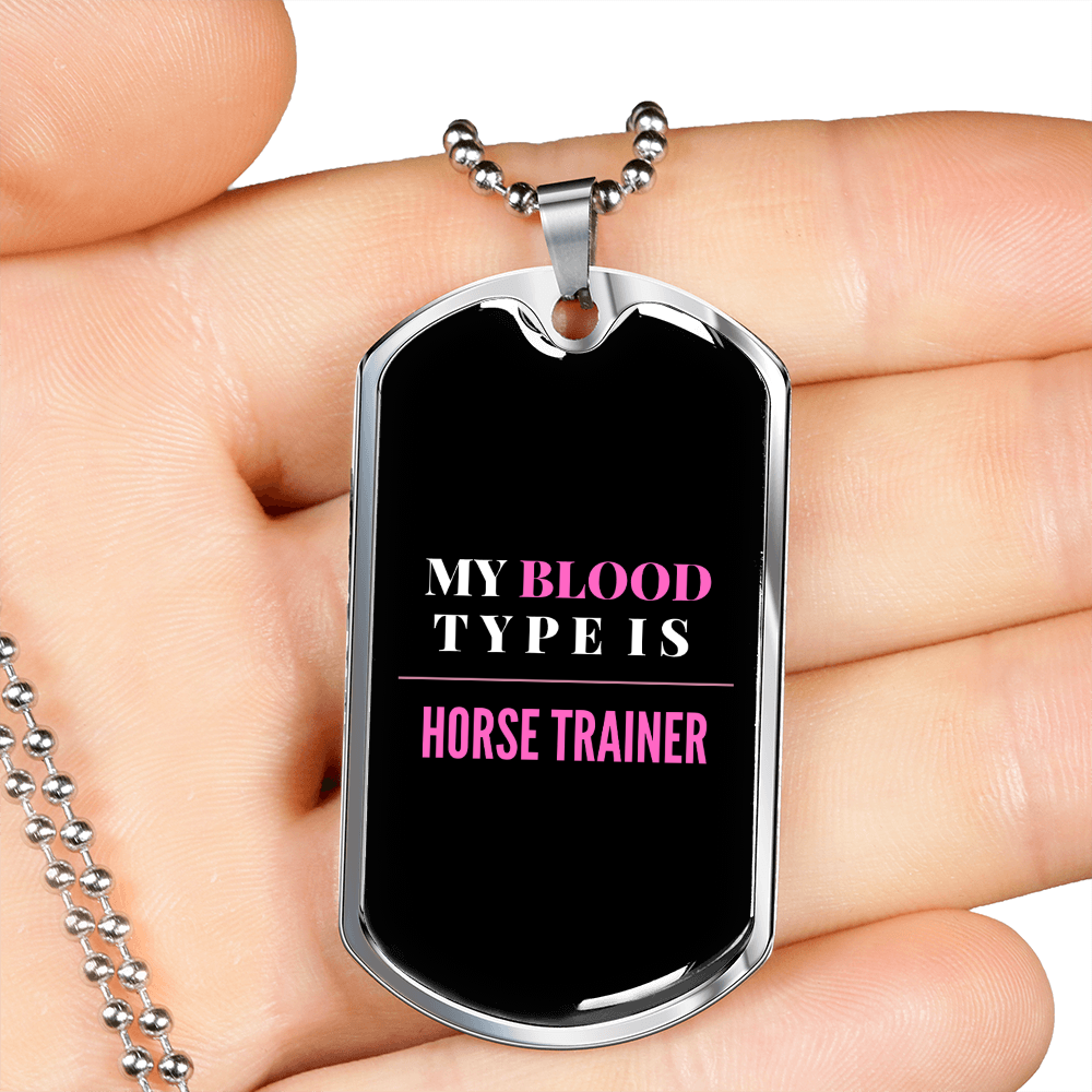 My Blood Type is Horse Trainer Horse Necklace Stainless Steel or 18k Gold Dog Tag 24" Chain-Express Your Love Gifts