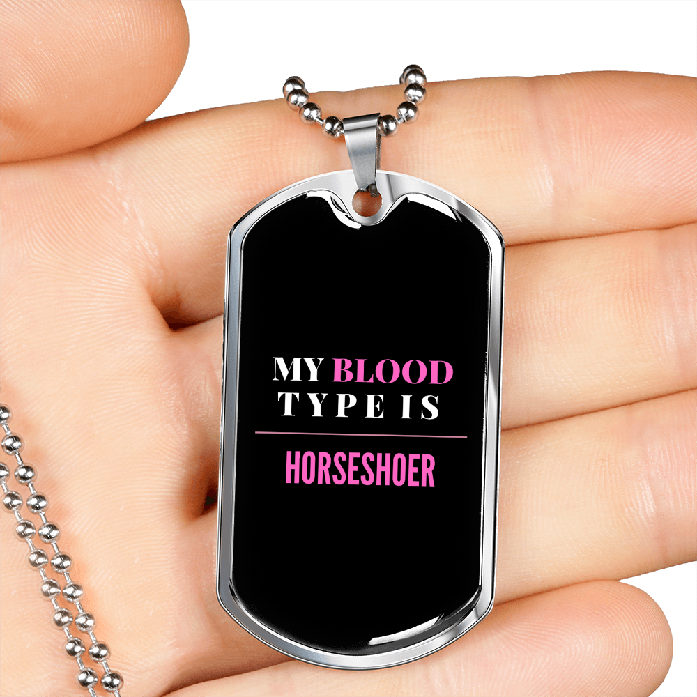 My Blood Type is Horseshoer Horse Necklace Stainless Steel or 18k Gold Dog Tag 24" Chain-Express Your Love Gifts