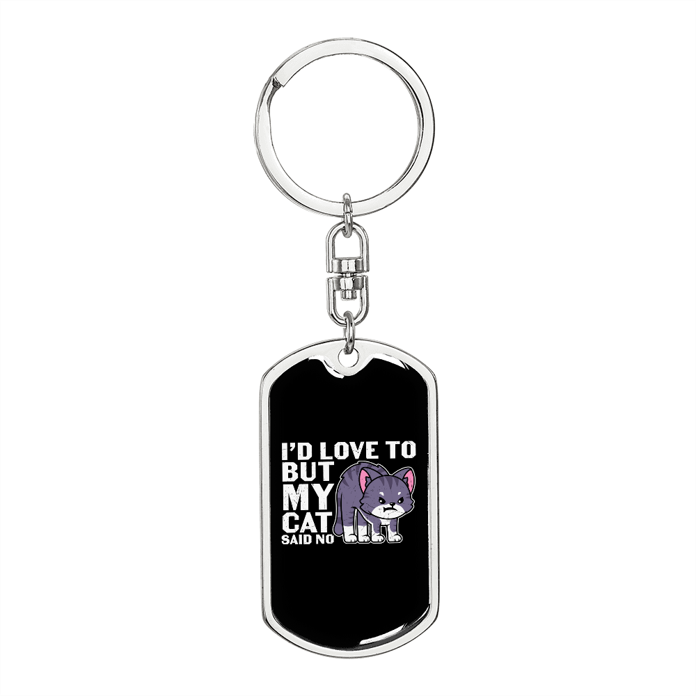My Cat Said No Keychain Stainless Steel or 18k Gold Dog Tag Keyring-Express Your Love Gifts