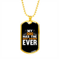My Dog Has The Best Owner Ever Necklace Stainless Steel or 18k Gold Dog Tag 24" Chain-Express Your Love Gifts