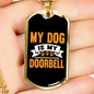 My Dog Is My Doorbell Necklace Stainless Steel or 18k Gold Dog Tag 24" Chain-Express Your Love Gifts