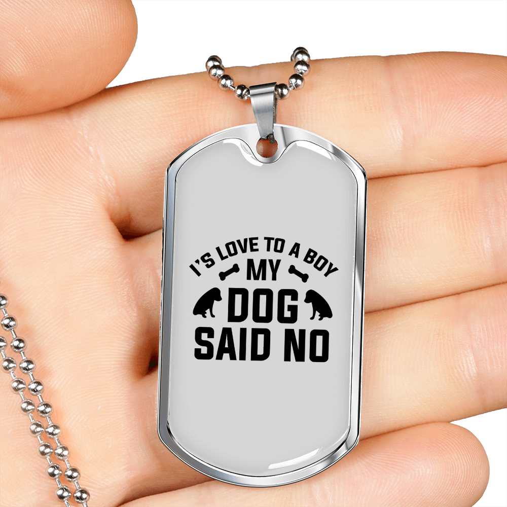 My Dog Said No Necklace Stainless Steel or 18k Gold Dog Tag 24" Chain-Express Your Love Gifts