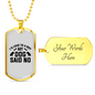 My Dog Said No Necklace Stainless Steel or 18k Gold Dog Tag 24" Chain-Express Your Love Gifts