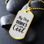 My Dog Thinks I Am Cool Necklace Stainless Steel or 18k Gold Dog Tag 24" Chain-Express Your Love Gifts