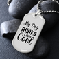 My Dog Thinks I Am Cool Necklace Stainless Steel or 18k Gold Dog Tag 24" Chain-Express Your Love Gifts