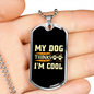 My Dog Thinks I'm Cool White Necklace Stainless Steel or 18k Gold Dog Tag 24" Chain-Express Your Love Gifts