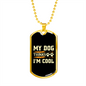 My Dog Thinks I'm Cool White Necklace Stainless Steel or 18k Gold Dog Tag 24" Chain-Express Your Love Gifts