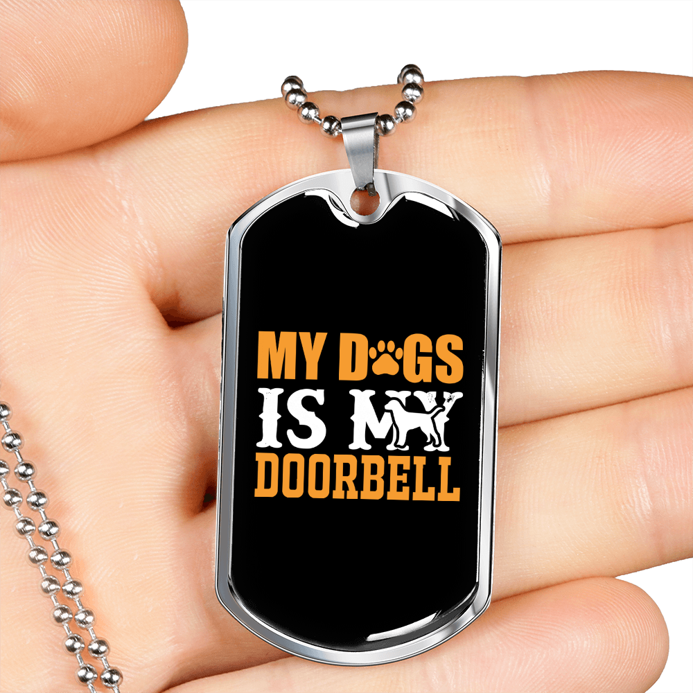 My Dogs Is My Doorbell Necklace Stainless Steel or 18k Gold Dog Tag 24" Chain-Express Your Love Gifts